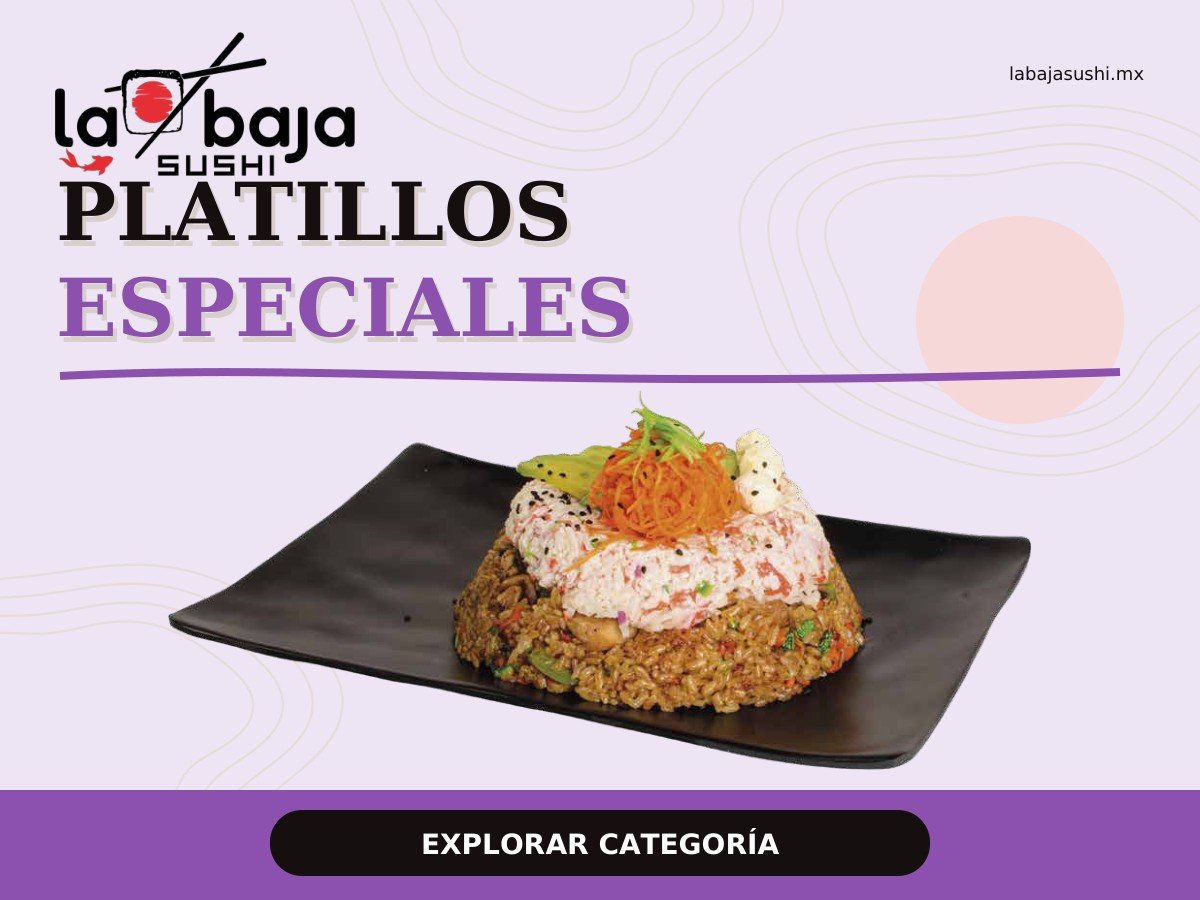 Platillos especiales de La Baja Sushi